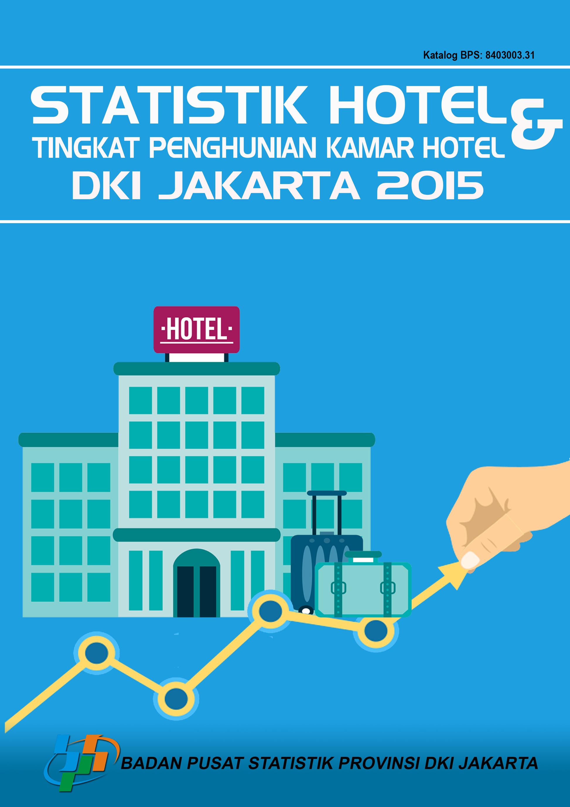 Statistik Hotel dan Tingkat Penghunian Kamar Hotel DKI Jakarta 2015