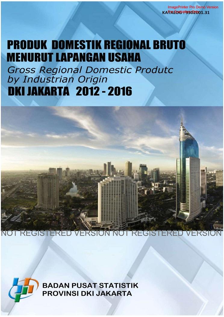 Gross Regional Domestic Product by Industrial Origin of DKI Jakarta 2012 - 2016