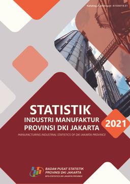 Manufacturing Industrial Statistics Of DKI Jakarta Province 2021