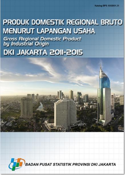 Gross Regional Domestic Product by Industrial Jakarta 2011-2015