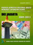 Produk Domestik Regional Bruto Menurut Lapangan Usaha Dki Jakarta 2009-2013