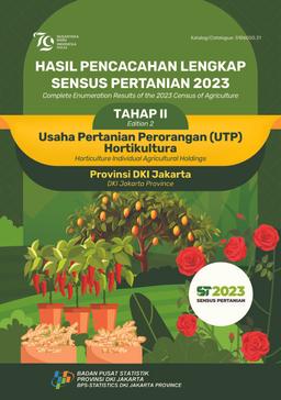 Hasil Pencacahan Lengkap Sensus Pertanian 2023 - Tahap II  Usaha Pertanian Perorangan (UTP) Hortikultura Provinsi DKI Jakarta