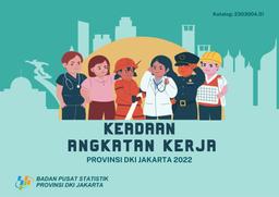 Labor Force Situation In DKI Jakarta Province 2022