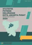 Statistik Potensi Kelurahan Kota Jakarta Pusat (Agregasi Data Kelurahan) 2020