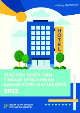 Statistik Hotel Dan Tingkat Penghunian Kamar Hotel Provinsi DKI Jakarta 2022