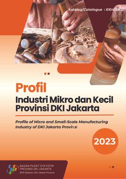 Profil Industri Mikro Dan Kecil Provinsi DKI Jakarta 2023