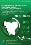 Gross Regional Domestic Product of DKI Jakarta Province by Industry 2016-2020