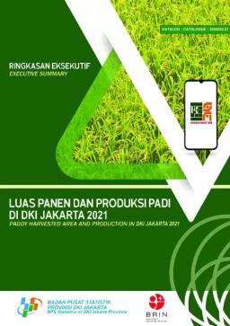 Executive Summary Paddy Harvested Area And Production In DKI Jakarta 2021