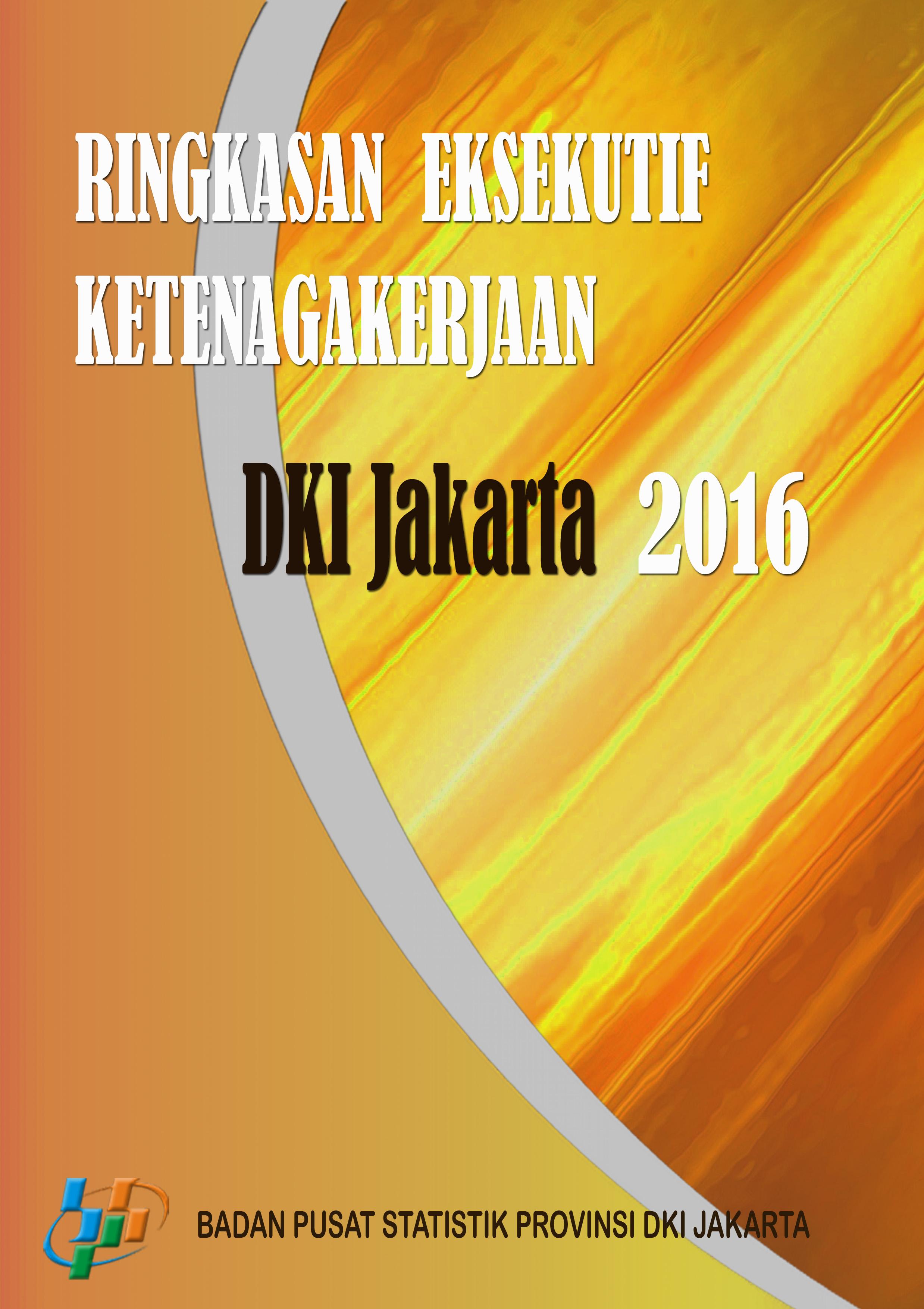 Ringkasan Eksekutif Ketenagakerjaan DKI Jakarta Agustus 2016