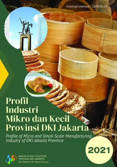 Profile of Micro and Small-Scale Manufacturing Industry of DKI Jakarta Province 2021