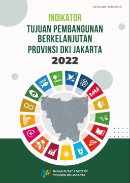 Indikator Tujuan Pembangunan Berkelanjutan Provinsi DKI Jakarta 2022