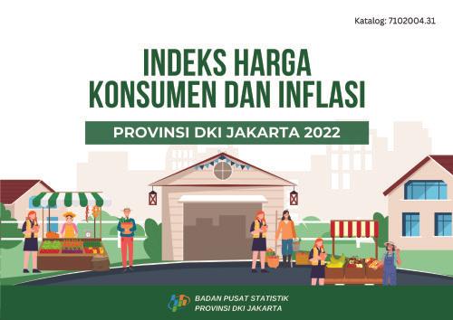 Indeks Harga Konsumen dan Inflasi Provinsi DKI Jakarta 2022 