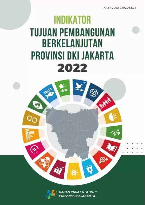 The Indicator of Sustainable Development Goals of DKI Jakarta Province 2022